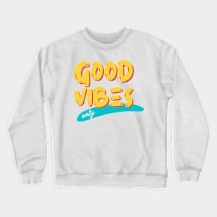 Good Vibes Only Crewneck Sweatshirt